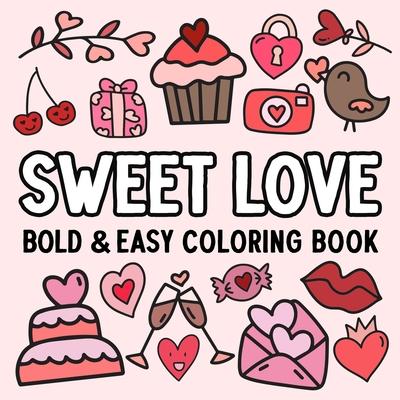 Sweet Love: Bold and Easy Coloring Book