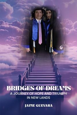 Bridges of Dreams: A Journey of Hope and Triumph in New Lands