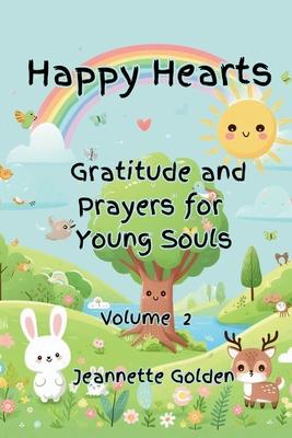 Happy Hearts Gratitude and Prayers for Young Souls: Gratitude and Prayers for Young Souls