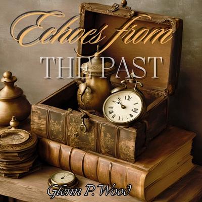 Echoes From The Past: Chronicles of Enchanted Relics and Their Time Travelling Odyssey