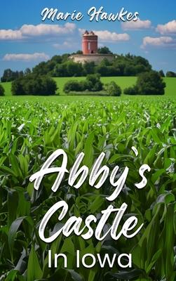 Abby's Castle In Iowa