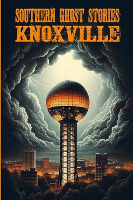 Southern Ghost Stories: Knoxville