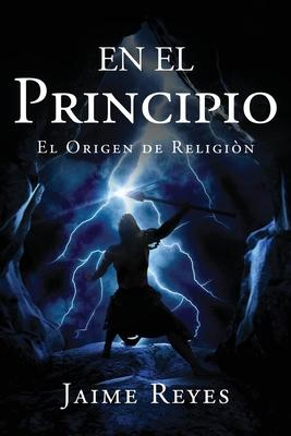 En el Principio: El Origen De Religin