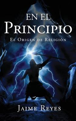 En el Principio: El Origen De Religin