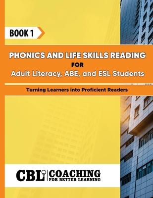 Book 1: Phonics and Life Skills Reading for Adult Literacy, ABE, and ESL Students