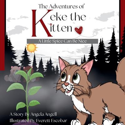 The Adventures of Keke the Kitten: A Little Spice Can Be Nice: A Little Spice Can Be Nice