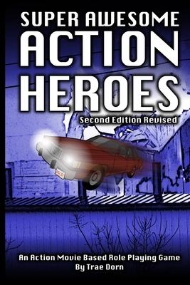 Super Awesome Action Heroes: An Action Movie Role Playing Game System