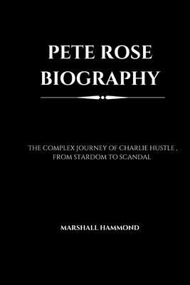 Pete Rose Biography: The complex journey of Charlie Hustle, from stardom to scandal