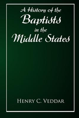 A History of the Baptists in the Middle States