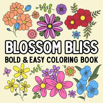 Blossom Bliss Bold and Easy Coloring Book