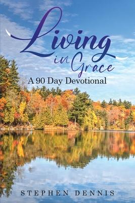 Living In Grace: A 90 day devotional