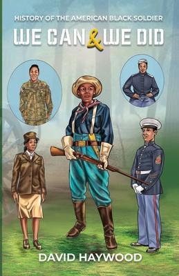 We Can & We Did: History Of The American Black Soldier