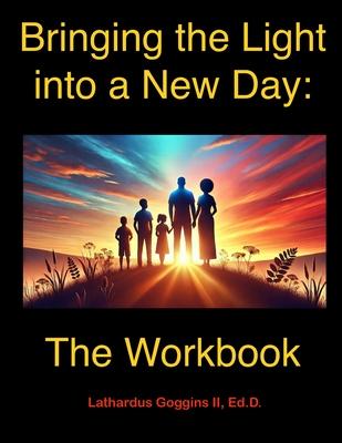 Bringing the Light into a New Day: The Workbook