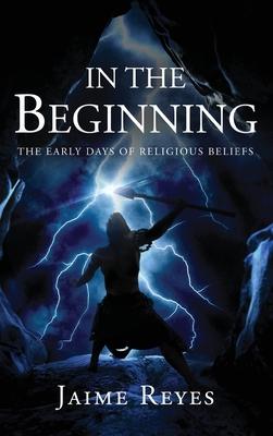 In the Beginning: The Early Days of Religious Beliefs