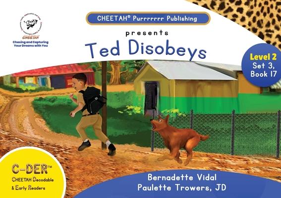 C-DER (Cheetah Decodable & Early Readers) Set 3, Book 17, Ted Disobeys