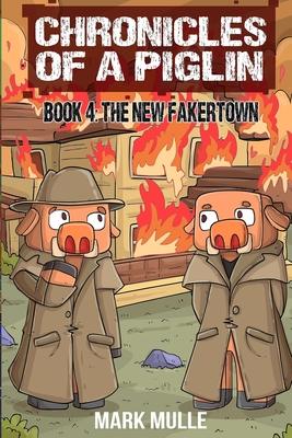 Chronicles of a Piglin Book 4: The New Fakertown