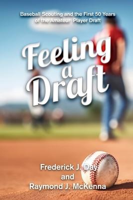 Feeling A Draft: Baseball Scouting and the First 50 Years of the Amateur Player Draft