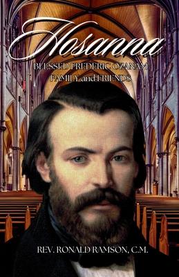 Hosanna!!!: Blessed Frederic Ozanam: Family & Friends