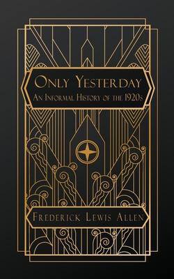 Only Yesterday: An Informal History of the 1920s