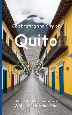 Celebrating the City of Quito