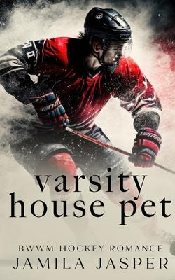 Varsity House Pet: BWWM Dark Hockey Romance