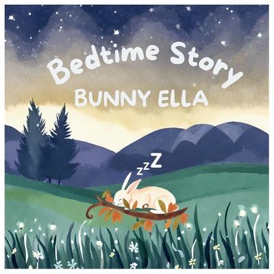 Bedtime Story Bunny Ella: Bedtime Book For Small Kids