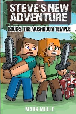 Steve's New Adventure Book 5: The Mushroom Temple