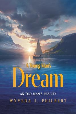 A Young Man's Dream: An Old Man's Reality