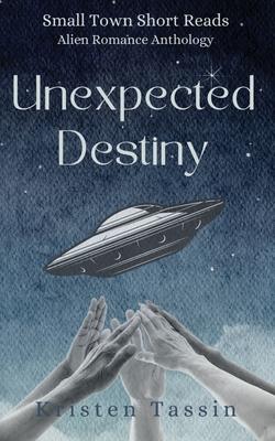 Unexpected Destiny: Alien Romance Anthology