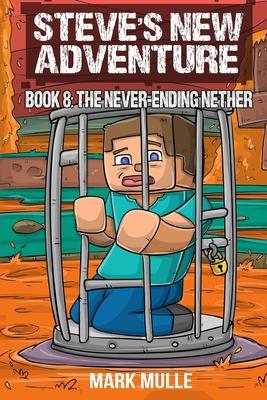 Steve's New Adventure Book 8: The Never-Ending Nether