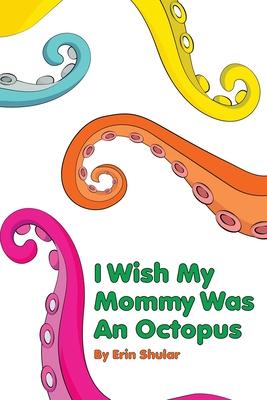 I Wish My Mommy Was An Octopus