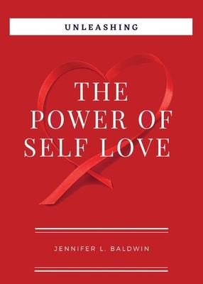 Unleashing The Power of Self-Love