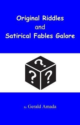 Original Riddles and Satirical Fables Galore