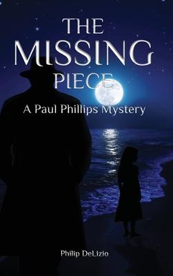 The Missing Piece: A Paul Phillips Mystery