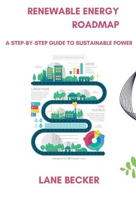 Renewable Energy Roadmap: A Step-by-Step Guide to Sustainable Power