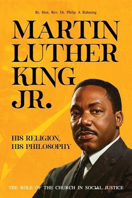 Martin Luther King Jr.: His Religion, His Philosophy