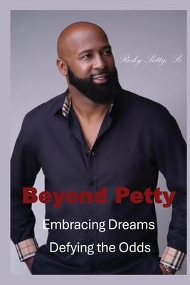 Beyond Petty: Embracing Dreams Defying the Odds