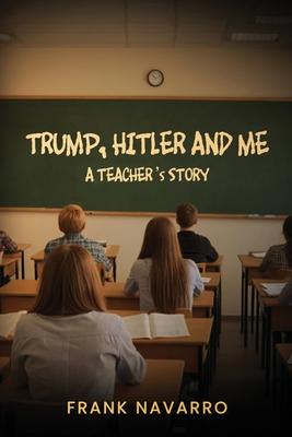 Trump, Hitler, and Me