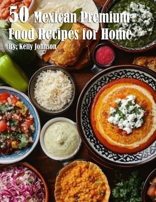 50 Mexican Premium Food Recipes for Home