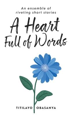 A Heart Full of Words: an ensemble of riveting short stories