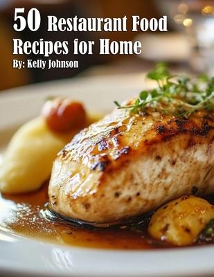 50 Restaurant Food Recipes for Home