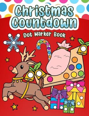 Christmas Countdown Dot Marker Book: Color, Count, and Celebrate