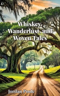 Whiskey, Wanderlust, and Woven Tales