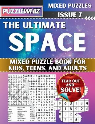 The Ultimate Space Mixed Puzzle Book for Kids, Teens, and Adults: 16 Types of Engaging Variety Puzzles: Word Search and Math Games (Issue 7)