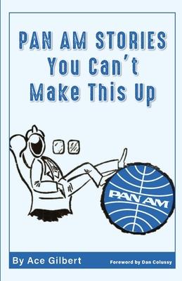 Pan Am Stories: You Can't Make This Up