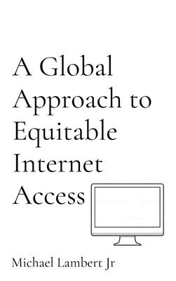 A Global Approach to Equitable Internet Access