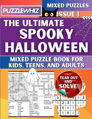 The Ultimate Spooky Halloween Mixed Puzzle Book for Kids, Teens, and Adults: 16 Types of Engaging Variety Puzzles: Word and Math Puzzles (Issue 1)