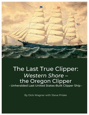 The Last True Clipper: Western Shore - the Oregon Clipper