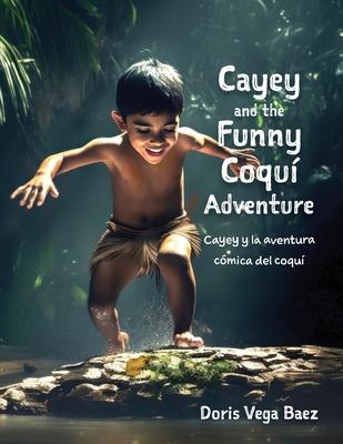 Cayey and the Funny Coqui Adventure Cayey y la aventura cmica del coqu