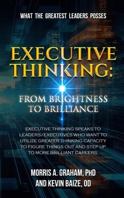 Executive Thinking: From Brightness to Brilliance